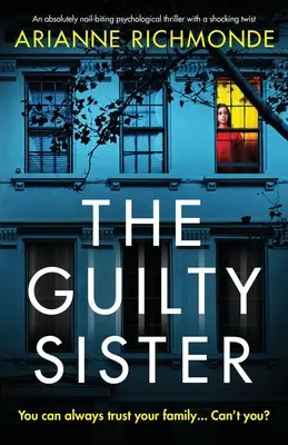 Vinná sestra: Absolútne neúnavný psychologický triler so šokujúcim zvratom - The Guilty Sister: An absolutely nail-biting psychological thriller with a shocking twist