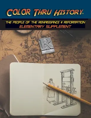 Color Thru History - Ľudia renesancie a reformácie Elementárna príloha - Color Thru History - The People of the Renaissance & Reformation Elementary Supplement