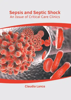 Sepsa a septický šok: vydanie časopisu Critical Care Clinics - Sepsis and Septic Shock: An Issue of Critical Care Clinics