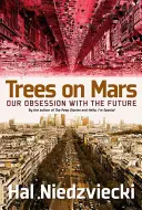 Stromy na Marse: Naša posadnutosť budúcnosťou - Trees on Mars: Our Obsession with the Future