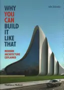 Prečo to môžete postaviť takto - Vysvetlenie modernej architektúry - Why You Can Build it Like That - Modern Architecture Explained
