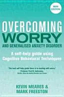 Prekonávanie obáv a generalizovanej úzkostnej poruchy, 2. vydanie: Príručka na svojpomoc s využitím kognitívno-behaviorálnych techník, 2. vydanie - Overcoming Worry and Generalised Anxiety Disorder, 2nd Edition: A Self-Help Guide Using Cognitive Behavioural Techniques