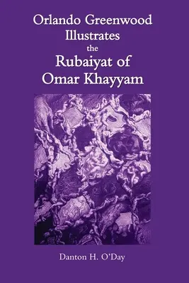 Orlando Greenwood ilustruje Rubaiyat Omara Chajjáma - Orlando Greenwood Illustrates the Rubaiyat of Omar Khayyam
