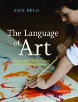 Jazyk umenia: Umelecké umenie: Ateliérová prax založená na skúmaní v zariadeniach pre deti v ranom detstve - The Language of Art: Inquiry-Based Studio Practices in Early Childhood Settings