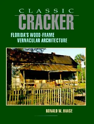 Klasické krekery: Drevená architektúra na Floride - Classic Cracker: Florida's Wood-Frame Architecture