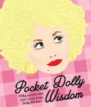 Vreckové múdrosti Dolly - duchaplné citáty a múdre slová od Dolly Parton - Pocket Dolly Wisdom - Witty Quotes and Wise Words From Dolly Parton