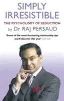 Jednoducho neodolateľný - Psychológia zvádzania - Ako uloviť a udržať si dokonalého partnera - Simply Irresistible - The Psychology Of Seduction - How To Catch And Keep Your Perfect Partner