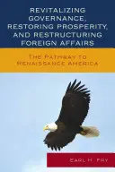 Revitalizácia verejnej správy, obnova prosperity a reštrukturalizácia zahraničných vecí: Cesta k renesancii Ameriky - Revitalizing Governance, Restoring Prosperity, and Restructuring Foreign Affairs: The Pathway to Renaissance America
