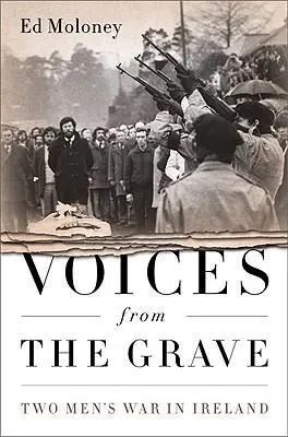 Hlasy z hrobu: Vojna dvoch mužov v Írsku - Voices from the Grave: Two Men's War in Ireland