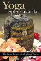 Joga Spandakarika: Posvätné texty na počiatku tantry - Yoga Spandakarika: The Sacred Texts at the Origins of Tantra