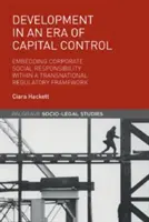 Vývoj v ére kontroly kapitálu: Spoločenská zodpovednosť podnikov v nadnárodnom regulačnom rámci - Development in an Era of Capital Control: Embedding Corporate Social Responsibility Within a Transnational Regulatory Framework