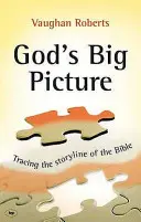 Boží veľký obraz - prehľad Biblie (Roberts Vaughan (Autor)) - God's Big Picture - A Bible Overview (Roberts Vaughan (Author))
