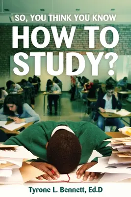 Takže si myslíte, že viete, ako sa učiť? - So, You Think You Know How to Study?
