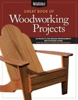Veľká kniha drevárskych projektov: 50 projektov na vylepšenie interiéru a bývanie v exteriéri - Great Book of Woodworking Projects: 50 Projects for Indoor Improvements and Outdoor Living