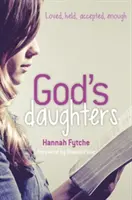 Božie dcéry - milované, držané, prijaté, dostatočné - God's Daughters - Loved, held, accepted, enough