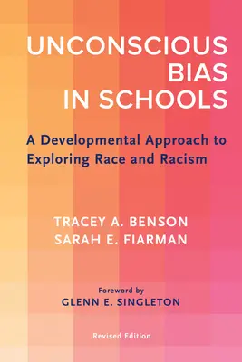 Nevedomé predsudky v školách: Vývojový prístup k skúmaniu rasy a rasizmu, revidované vydanie - Unconscious Bias in Schools: A Developmental Approach to Exploring Race and Racism, Revised Edition