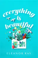 Všetko je krásne: „najpozdvihujúcejšia kniha roka“ Good Housekeeping - Everything is Beautiful:  'the most uplifting book of the year' Good Housekeeping