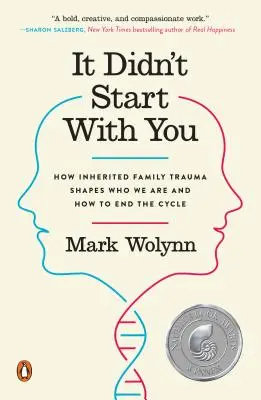 Nezačalo to u teba: Ako zdedená rodinná trauma formuje to, kým sme, a ako ukončiť tento cyklus - It Didn't Start with You: How Inherited Family Trauma Shapes Who We Are and How to End the Cycle