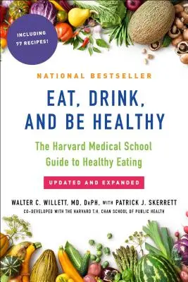 Jedz, pi a buď zdravý: Harvard Medical School Guide to Healthy Eating (Sprievodca zdravou výživou) - Eat, Drink, and Be Healthy: The Harvard Medical School Guide to Healthy Eating