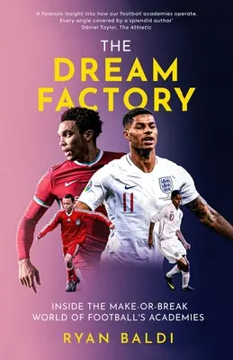 Továreň na sny: Do sveta futbalových akadémií, kde sa rozhoduje o tom, čo sa stane, alebo čo sa pokazí. - The Dream Factory: Inside the Make-Or-Break World of Football's Academies