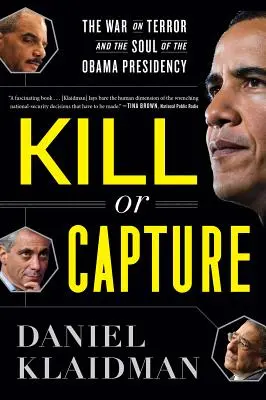 Zabiť alebo zajať: Vojna proti terorizmu a duša Obamovho predsedníctva - Kill or Capture: The War on Terror and the Soul of the Obama Presidency