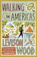 Putovanie po Amerike - „Divoko zábavný opis jeho epickej cesty“ Daily Mail - Walking the Americas - 'A wildly entertaining account of his epic journey' Daily Mail