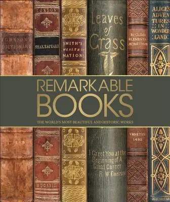 Pozoruhodné knihy: Najdôležitejšie historické a významné diela na svete - Remarkable Books: The World's Most Historic and Significant Works