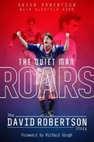Tichý muž revú: Príbeh Davida Robertsona - The Quiet Man Roars: The David Robertson Story