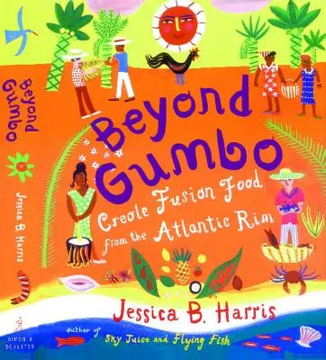 Za hranicami gumbo: Kreolské fúzované jedlo z atlantického okraja - Beyond Gumbo: Creole Fusion Food from the Atlantic Rim