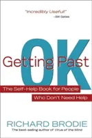 Getting Past Ok: The Self-Help Book for People Who Don't Need Help (Ako sa dostať cez Ok: Kniha o svojpomoci pre ľudí, ktorí nepotrebujú pomoc) - Getting Past Ok: The Self-Help Book for People Who Don?t Need Help