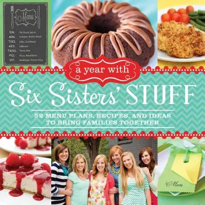 Rok s vecami šiestich sestier: Vydajte sa na cestu k rodine: 52 jedálnych lístkov, receptov a nápadov, ako zblížiť rodiny - A Year with Six Sisters' Stuff: 52 Menu Plans, Recipes, and Ideas to Bring Families Together