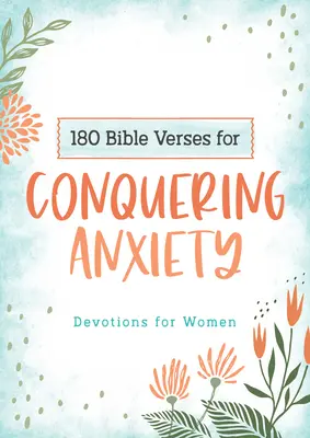 180 biblických veršov na prekonanie úzkosti: Odkazy pre ženy - 180 Bible Verses for Conquering Anxiety: Devotions for Women