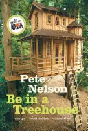 Byť v domčeku na strome: Dizajn, stavba, inšpirácia - Be in a Treehouse: Design, Construction, Inspiration
