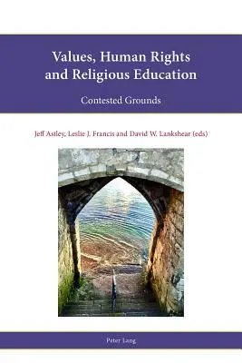 Hodnoty, ľudské práva a náboženská výchova: Sporné otázky: náboženské práva a náboženské vierovyznanie - Values, Human Rights and Religious Education: Contested Grounds