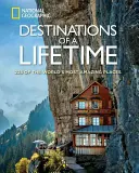 Destinácie na celý život: 225 najúžasnejších miest na svete - Destinations of a Lifetime: 225 of the World's Most Amazing Places