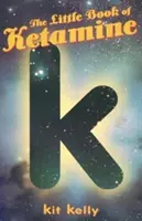 Malá kniha o ketamíne - The Little Book of Ketamine
