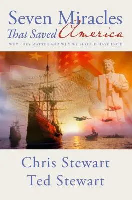 Sedem zázrakov, ktoré zachránili Ameriku: Prečo na nich záleží a prečo by sme mali dúfať - Seven Miracles That Saved America: Why They Matter and Why We Should Have Hope