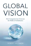 Globálna vízia: Ako môžu spoločnosti prekonať nástrahy globalizácie - Global Vision: How Companies Can Overcome the Pitfalls of Globalization