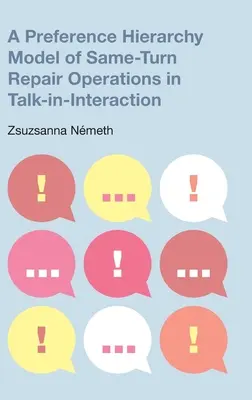 Model hierarchie preferencií pri opravách rovnakých otáčok v interakcii Talk-In-Interaction (Hierarchický model preferencií pri opravách rovnakých otáčok v interakcii Talk-In) - A Preference Hierarchy Model of Same-Turn Repair Operations in Talk-In-Interaction