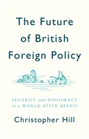 Budúcnosť britskej zahraničnej politiky: Budúcnosť britskej diplomacie: bezpečnosť a diplomacia vo svete po brexite - The Future of British Foreign Policy: Security and Diplomacy in a World After Brexit