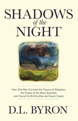 Tiene noci: Ako jeden muž prežil traumu z adopcie, nástrahy hudobného biznisu a našiel svoju biologickú matku a sedem sestier - Shadows of the Night: How One Man Survived the Trauma of Adoption, the Snares of the Music Business, and Found His Birthmother and Seven Sis