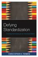 Vzdorovanie štandardizácii: Tvorba učebných osnov pre neistú budúcnosť - Defying Standardization: Creating Curriculum for an Uncertain Future