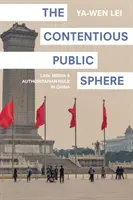 Sporná verejná sféra: Právo, médiá a autoritárska vláda v Číne - The Contentious Public Sphere: Law, Media, and Authoritarian Rule in China