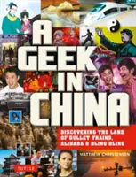 Šprt v Číne: Objaviť krajinu Alibaby, rýchlovlakov a Dim Sum - A Geek in China: Discovering the Land of Alibaba, Bullet Trains and Dim Sum