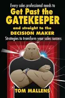 Dostať sa cez vrátnika: A priamo k rozhodovaciemu orgánu - Get Past the Gatekeeper: And Straight to the Decision Maker