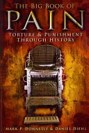Veľká kniha bolesti: Mučenie a tresty v dejinách - The Big Book of Pain: Torture & Punishment Through History