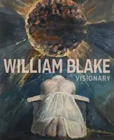 William Blake: Vizionár - William Blake: Visionary