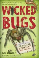 Zlé chrobáky (edícia pre mladých čitateľov): Najzlomyseľnejšie, najsmrteľnejšie a najodpornejšie chrobáky na Zemi - Wicked Bugs (Young Readers Edition): The Meanest, Deadliest, Grossest Bugs on Earth