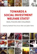 Smerom k sociálnemu investičnému sociálnemu štátu? Myšlienky, politiky a výzvy - Towards a Social Investment Welfare State?: Ideas, Policies and Challenges