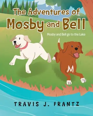 Dobrodružstvá Mosbyho a Bella: Mosby a Bell idú k jazeru - The Adventures of Mosby and Bell: Mosby and Bell go to the Lake